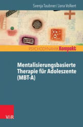 Mentalisierungsbasierte Therapie für Adoleszente (MBT-A) - Svenja Taubner, Jana Volkert (2016)