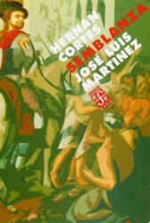 Hernán Cortés : Semblanza - JOSE LUIS MARTINEZ (1999)