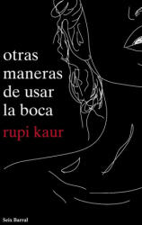 OTRAS MANERAS DE USAR LA BOCA - Rupi Kaur (2018)