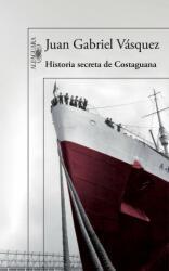 Historia secreta de Costaguana - JUAN GABRIEL VASQUEZ (2016)