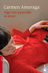 Algo tan parecido al amor - Carmen Amoraga (2009)