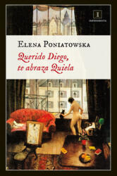Querido Diego, te abraza Quiela - Elena Poniatowska (2014)