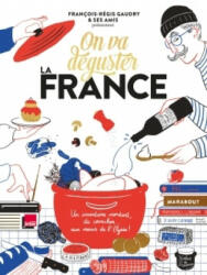 On va déguster : la France - Francois-Regis Gaudry (2017)