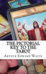 The Pictorial Key To The Tarot - Arthur Edward Waite (2018)
