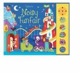 Noisy Funfair (Carti cu sunete Usborne) - Sam Taplin (ISBN: 9781409582595)