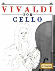 Vivaldi for Cello: 10 Easy Themes for Cello Beginner Book - Easy Classical Masterworks (ISBN: 9781983938207)
