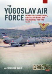 Yugoslav Air Force in Battles for Slovenia, Croatia and Bosnia and Herzegovina, Volume 2 - Radi, Aleksander (ISBN: 9781914059179)