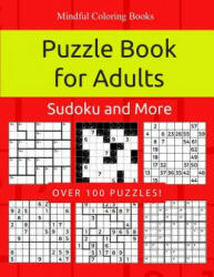 Puzzle Book for Adults: Killer Sudoku, Kakuro, Numbricks and Other Math Puzzles for Adults - Mindful Coloring Books (ISBN: 9781987595321)