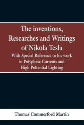 Inventions, Researches and Writings of Nikola Tesla - Thomas Commerford Martin (ISBN: 9789353298104)