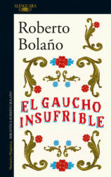 El gaucho insufrible - ROBERTO BOLAÑO (ISBN: 9788420431482)