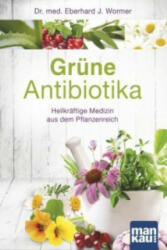 Grüne Antibiotika - Eberhard J. Wormer, Stephen Harrod Buhner (ISBN: 9783863742249)