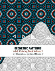 Geometric Patterns - Adult Coloring Book Vol. 5 - David Hinkin Jr (ISBN: 9781986980647)