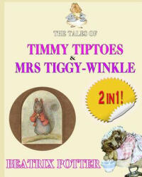 The Tale of Timmy Tiptoes & the Tale of Mrs. Tiggy-Winkle - Beatrix Potter (ISBN: 9781502877185)