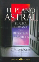 El plano astral, el aura humana y los registros Akáshicos - C. W. Leadbeater (ISBN: 9788496595101)