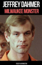 Jeffrey Dahmer: MILWAUKEE MONSTER: The Shocking True Story of Serial Killer Jeffrey Dahmer (ISBN: 9781980663744)