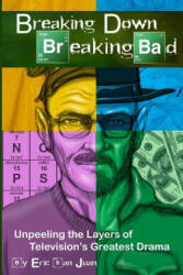 Breaking Down Breaking Bad - Eric San Juan (ISBN: 9781493729999)