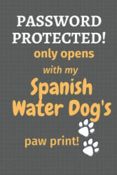 Password Protected! only opens with my Spanish Water Dog's paw print! : For Spanish Water Dog Fans - Wowpooch Press (ISBN: 9781677543748)