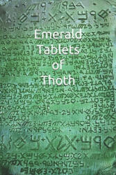 Emerald Tablets of Thoth: Take control of your life write your Future Scroll - Amilcar Abreu Fernandes Triste (ISBN: 9781657109995)