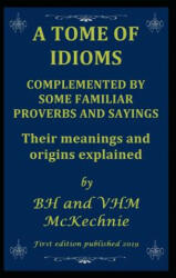 Tome of Idioms - Valerie McKechnie, Brian McKechnie (ISBN: 9781094632476)