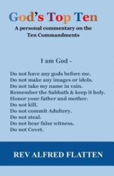 God's Top Ten: A personal commentary on the Ten Commandments - Rev Alfred Flatten (ISBN: 9781986763684)
