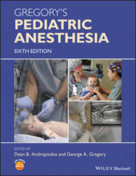 Gregory's Pediatric Anesthesia, 6th Edition - George A. Gregory, Dean B. Andropoulos (ISBN: 9781119371502)