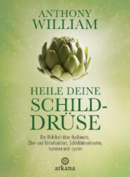 Heile deine Schilddrüse - Anthony William, Jochen Lehner (ISBN: 9783442342365)