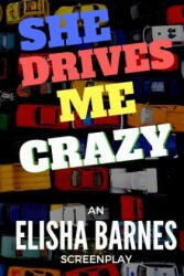 She Drives Me Crazy - Elisha Barnes (ISBN: 9781541390041)