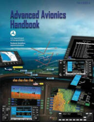 Advanced Avionics Handbook (FAA-H-8083-6) - U S Department of Transportation, Federal Aviation Administration (ISBN: 9781490414768)