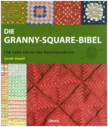 Die Granny-Square Bibel - Sarah Hazell (ISBN: 9789089988249)