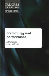Dramaturgy and Performance - Cathy Turner, Synne Behrndt (ISBN: 9781137561831)