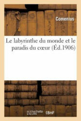 Le Labyrinthe Du Monde Et Le Paradis Du Coeur - Comenius (ISBN: 9782012827899)