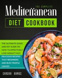 The Complete Mediterranean Diet Cookbook: The Ulitimate Quick and Esy Guide on How to Effectively Lose Weight Fast Delicious Recipes That Beginners a (ISBN: 9781914102639)