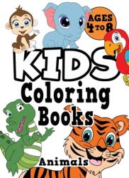 Kids Coloring Books Ages 4-8: ANIMALS. Fun easy cute cool coloring animal activity workbook for boys & girls aged 4-6 3-8 3-5 6-8 (ISBN: 9781913467616)