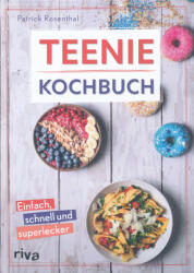 Patrick Rosenthal: Teenie-Kochbuch (ISBN: 9783742318701)