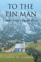 To the Tin Man: Letters from a Parish Priest (ISBN: 9781098075538)
