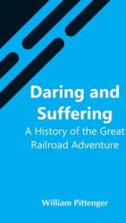 Daring And Suffering: A History Of The Great Railroad Adventure (ISBN: 9789354547201)