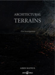 Aires Mateus Architectural Terrains: Five Investigations (ISBN: 9783966800143)