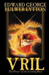 Vril, the Power of the Coming Race by Edward Bulwer-Lytton, Science Fiction - Edward George Bulwer-Lytton (2008)