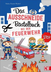 Das Ausschneide-Bastelbuch Bei der Feuerwehr - Tina Bungeroth, Katrin Korch, Sabine Krämer-Uhl, Karen Lühning, Christine Schnappinger (ISBN: 9783838837871)