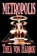 Metropolis by Thea Von Harbou, Science Fiction - Thea von Harbou (2009)