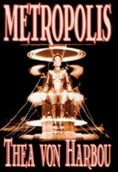 Metropolis by Thea Von Harbou Science Fiction (2001)