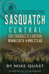Sasquatch Central: High Strangeness at a Northern Minnesota Homestead (ISBN: 9781955471039)