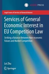 Services of General Economic Interest in Eu Competition Law: Striking a Balance Between Non-Economic Values and Market Competition (ISBN: 9789462653894)