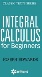 Integral Calculus for Begineers (ISBN: 9789350941454)