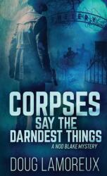 Corpses Say The Darndest Things (ISBN: 9784867454138)