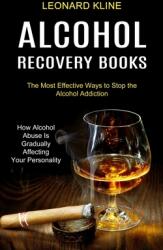Alcohol Recovery Books: How Alcohol Abuse Is Gradually Affecting Your Personality (ISBN: 9781990373374)