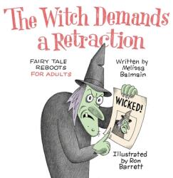 The Witch Demands a Retraction: Fairy Tale Reboots for Adults (ISBN: 9781954158061)