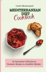 Mediterranean Diet Cookbook: An Innovative Collection of Fantastic Recipes to a healthier lifestyle (ISBN: 9781802772944)