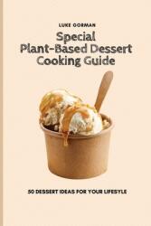 Special Plant-Based Dessert Cooking Guide: 50 Dessert Ideas for your Lifesyle (ISBN: 9781802772821)