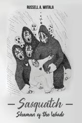 Sasquatch Shaman of the Woods (ISBN: 9781649572523)